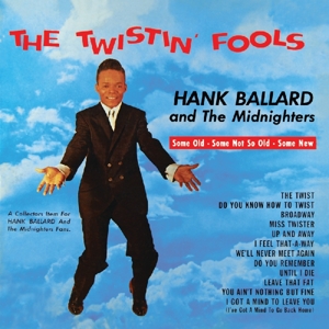 Ballard, Hank & Midnighters – Twistin' Fools