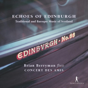 Berryman, Brian & Concert Des Amis – Echoes of Edinburgh - Traditional and Baroque Musi