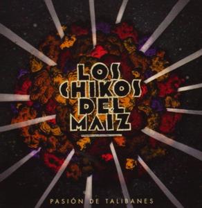 Los Chikos Del Maiz – Pasion De Talibanes