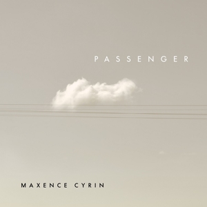 Cyrin, Maxence – Passenger