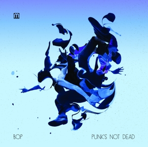 Bop – Punk's Not Dead
