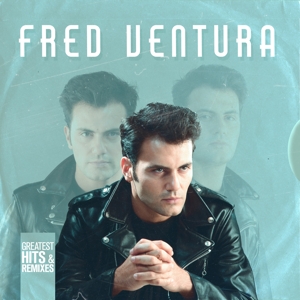 Ventura, Fred – Greatest Hits & Remixes