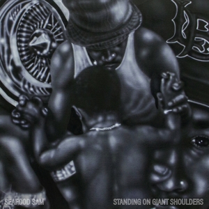 Seafood Sam – Standing On Giant Shoulders