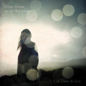 Hayden, Bridget & the Apparitions – Cold Blows the Rain