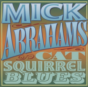 Abrahams, Mick – Cat Squirrel Blues