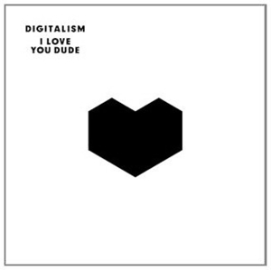 Digitalism – I Love You, Dude