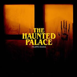 Diana, Filippo – The Haunted Palace
