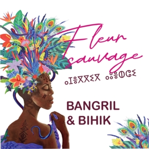 Bangril Et Bihik – Fleur Sauvage