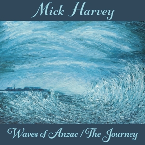 Harvey, Mick – Waves of Anzac/the Journey