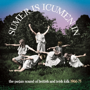 V/A – Sumer is Icumen In: the Pagan Sound of British & Irish Folk 1966-1975