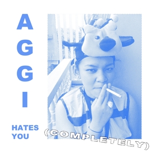 Aggi – Aggi Hates You (Completely)