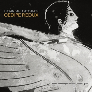 Ban, Lucian & Mat Maneri – Oedipe Redux