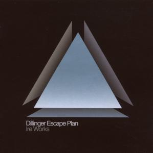 Dillinger Escape Plan – Ire Works