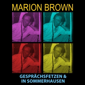 Brown, Marion – Gesprachtfetzen & In Sommerhausen