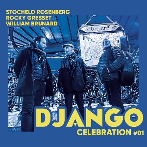 Rosenberg, Stochelo & Rocky Gresset & William Brunard – Django Celebration #01