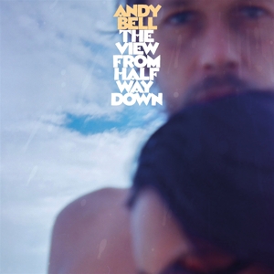 Bell, Andy – View From Halfway Down