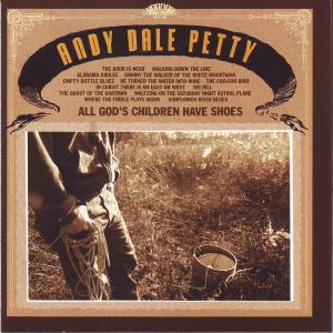 Petty, Andy Dale – All God's Children Have Shoes