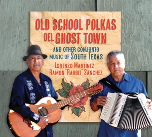 Martinez, Lorenzo & Ramon "Rabbit" Sanchez – Old School Polkas Del Ghost Town