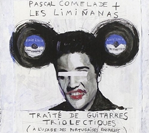 Comelade, Pascal & Les Liminanas – Traite De Guitarres Triolectiques