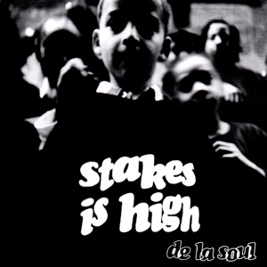 De La Soul – Stakes is High