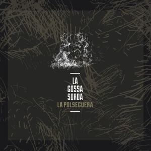 La Gossa Sorda – La Polseguera