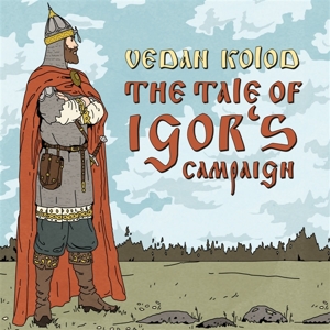 Vedan Kolod – Tale of Igor's Campaign