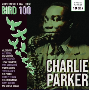 Parker, Charlie – Milestones of a Jazz Legend - Bird 100
