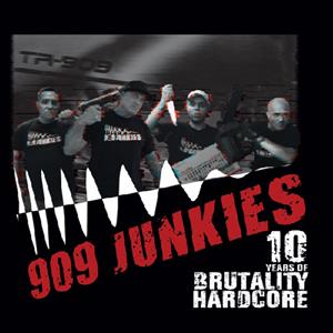 909 Junkies – 10 Years of Brutality Hardcore