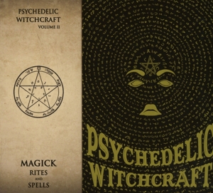 Psychedelic Witchcraft – Volume Ii - Magick Rites and Spells
