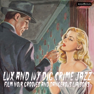 V/A – Lux and Ivy Dig Crime Jazz - Film Noir Grooves and Dangerous Liaisons