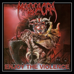 Massacra – Enjoy the Violence (Re-Issue + Bonus)