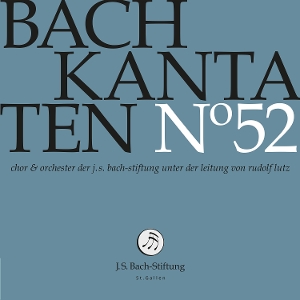 Chor Der J. S. Bach-Stiftung – Bach Kantaten No. 52