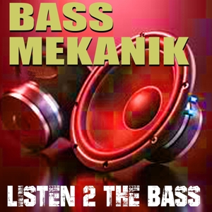 Bass Mekanik – Listen To the Bass
