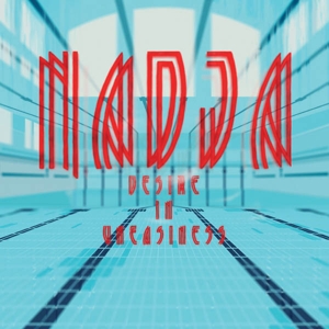 Nadja – Desire In Uneasiness