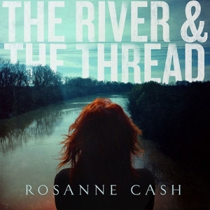 Cash, Rosanne – River & the Thread