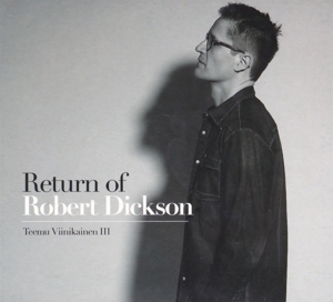Viinikainen Iii, Teemu – Return of Robert Dickson