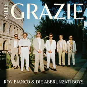 Bianco, Roy & Die Abbrunzati Boys – Mille Grazie