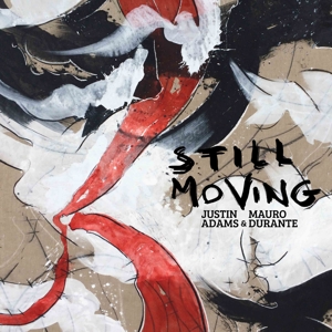 Adams, Justin & Mauro Durante – Still Moving