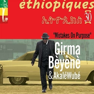 Beyene, Girma & Akale Wube – Ethiopiques 30: Mistakes On Purpose