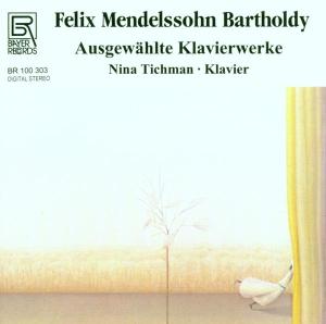 Tichman, Nina – Mendelssohn: Ausgewahlte Klavierwerke