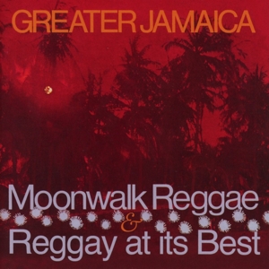 V/A – Greater Jamaica Moonwalk Reggae/ Raggay At Its Best
