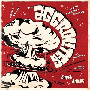 Aggrolites – Super Atomic