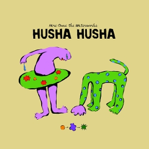 Husha Husha – Here Come the Waterworks