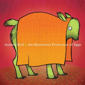 Bird, Andrew – Mysterious Production of Eggs