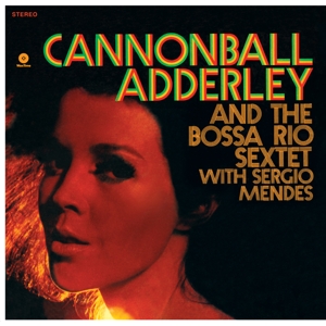 Adderley, Cannonball & Sergio Mendes – And the Bossa Rio Sextet