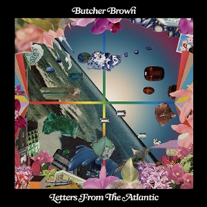 Butcher Brown – Letters From the Atlantic
