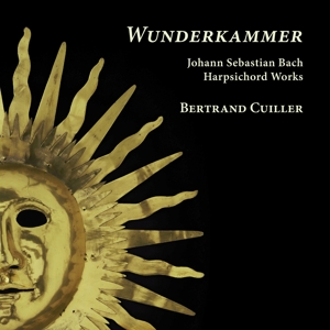 Cuiller, Bertrand – Wunderkammer - J.S. Bach Harpsichord Works