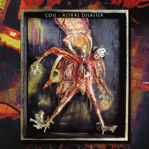 Coil – Astral Disaster