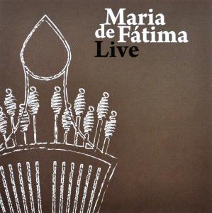 Fatima, Maria De – Live