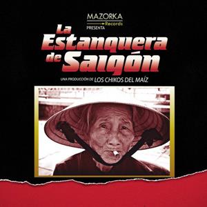 Los Chikos Del Maiz – La Estanquera De Saigon